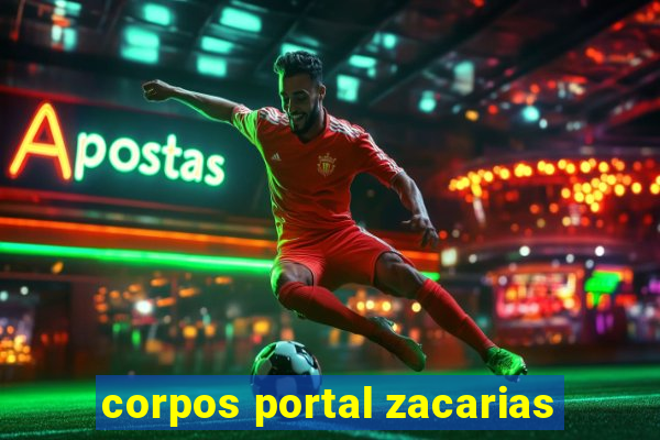 corpos portal zacarias